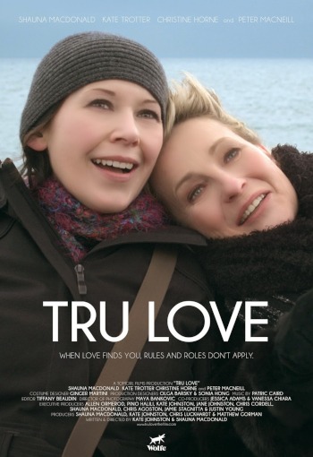 Tru Love | Kanada 2013 | Kate Trotter, Shauna MacDonald | Regie: Kate Johnston, Shauna MacDonald | Drama, Romantik | Erfahre mehr auf LezMedia.
